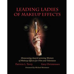 Leading Ladies of Makeup Effects: Showcasing the Award-Winning Women of Makeup Effects for Film and Television